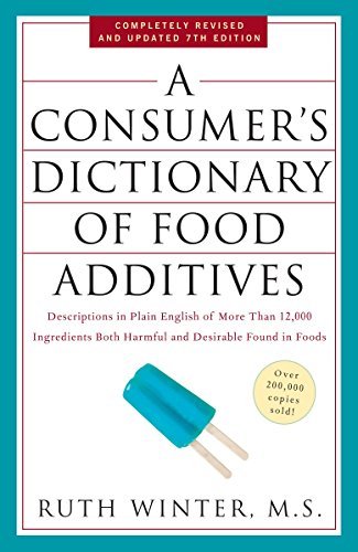 A Consumer's Dictionary of Food Additives, 7th Edition: Descriptions in Plain English of More Than 12,000 Ingredients Both Harmful and Desirable Found in Foods
