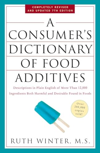 A Consumer's Dictionary of Food Additives, 7th Edition: Descriptions in Plain English of More Than 12,000 Ingredients Both Harmful and Desirable Found in Foods