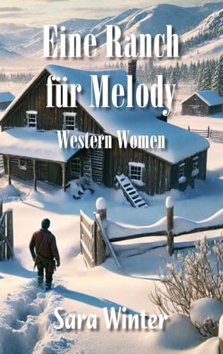 Eine Ranch für Melody (Western Women, Band 1) von Independently published