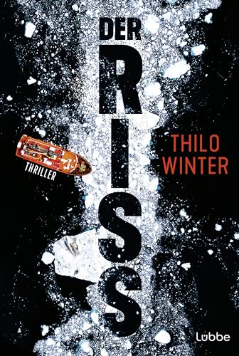 Der Riss: Thriller. Rasanter und hochaktueller Antarktis-Thriller