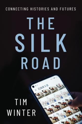 The Silk Road: Connecting Histories and Futures (Oxford Studies in Culture and Politics)