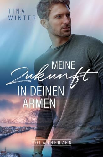 Meine Zukunft in deinen Armen (Polarherzen) von tolino media