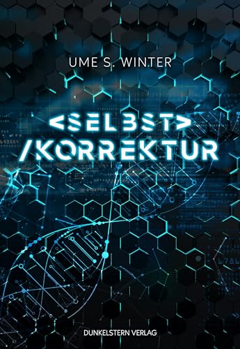 Selbstkorrektur: Band 1 der Scifi Dystopie - nominiert für den Seraph 2024 als bestes Debüt von Dunkelstern Verlag