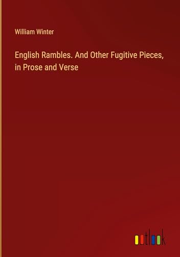 English Rambles. And Other Fugitive Pieces, in Prose and Verse von Outlook Verlag