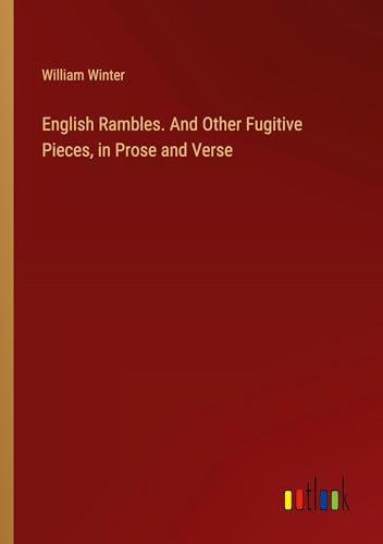English Rambles. And Other Fugitive Pieces, in Prose and Verse von Outlook Verlag