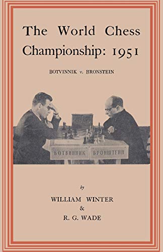 The World Chess Championship 1951 Botvinnik v. Bronstein
