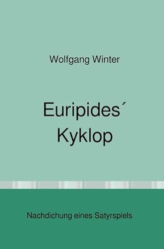 Euripides´ Kyklop: Nachdichtung eines Satyrspiels