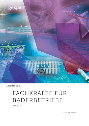 Fachkräfte für Bäderbetriebe: Arbeitsbuch Band 1-3 Fachkräfte für Bäderbetriebe: Arbeitsbuch Band 1-3 von Waldkirch KG