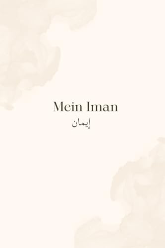 Mein Iman: Ein 90-Tage-Journal zur Stärkung deines Glaubens mit täglichen Duas, Quran-Versen und Reflexionen von Kianimus Verlag
