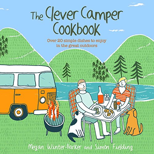 The Clever Camper Cookbook: Over 20 simple dishes to enjoy in the great outdoors von Dog N Bone