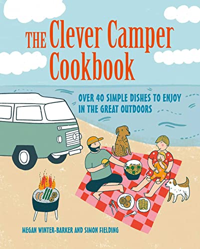 The Clever Camper Cookbook: Over 40 simple recipes to enjoy in the great outdoors von Ryland Peters & Small