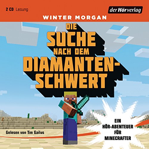 Die Suche nach dem Diamantenschwert: Ein Hör-Abenteuer für Minecrafter (Minecraft-Hörbücher, Band 1) von DerHörVerlag