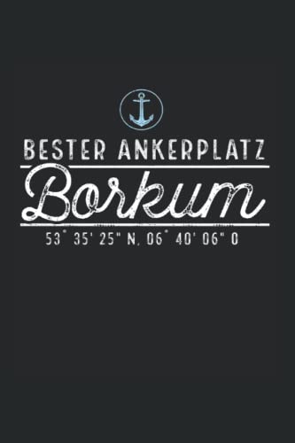 Bester Ankerplatz Borkum: Insel Borkum Notizbuch super Notizblock für Nordlichter und Seebären die im Strandkorb sitzen. Ideal für tägliche Notizen, Skizzenbuch und Aufzeichnungen als Geschenk von Independently published