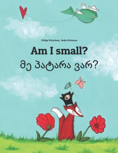 Am I small? მე პატარა ვარ?: Children's Picture Book English-Georgian (Bilingual Edition) (Bilingual Books (English-Georgian) by Philipp Winterberg)