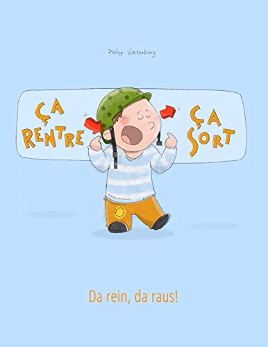Ça rentre, ça sort ! Da rein, da raus!: Un livre d'images pour les enfants (Edition bilingue français-allemand) (Livres Bilingues (Français-Allemand) de Philipp Winterberg) von CREATESPACE