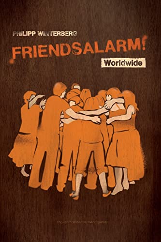 Friendsalarm! Worldwide - English/French/German/Spanish: A friendship book with over 50 profiles in English, French, German and Spanish von CREATESPACE