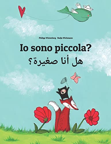 Io sono piccola? هل أنا صغيرة؟: Libro illustrato per bambini: italiano-araba (Edizione bilingue) (Libri bilingue (italiano-arabo) di Philipp Winterberg)