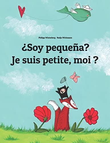 ¿Soy pequeña? Je suis petite, moi ?: Libro infantil ilustrado español-francés (Edición bilingüe) (Libros bilingües (español-francés) de Philipp Winterberg)