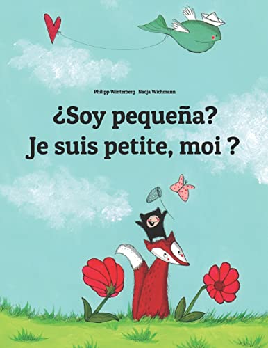 ¿Soy pequeña? Je suis petite, moi ?: Libro infantil ilustrado español-francés (Edición bilingüe) (Ediciones en más de 200 idiomas)