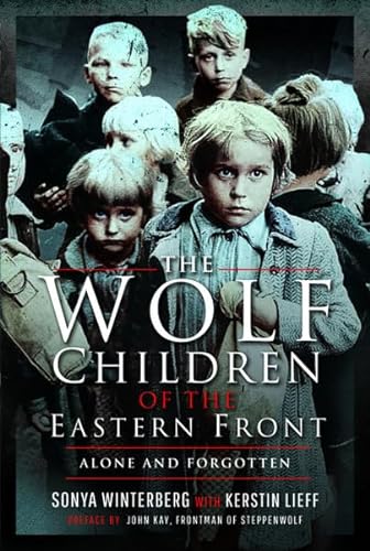 The Wolf Children of the Eastern Front: Alone and Forgotten von Pen & Sword Military