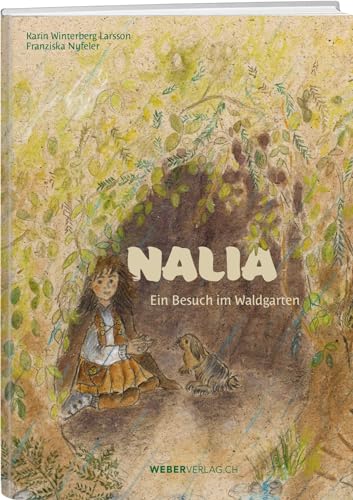 Nalia: Ein Besuch im Waldgarten Nalia: Ein Besuch im Waldgarten von Weber Verlag