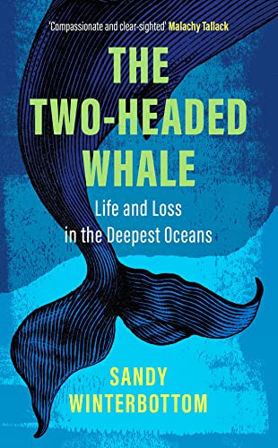 The Two-Headed Whale: Life and Loss in the Deepest Oceans von Birlinn Ltd