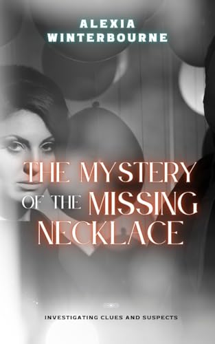 The Mystery of the Missing Necklace: Investigating Clues and Suspects von RWG Publishing