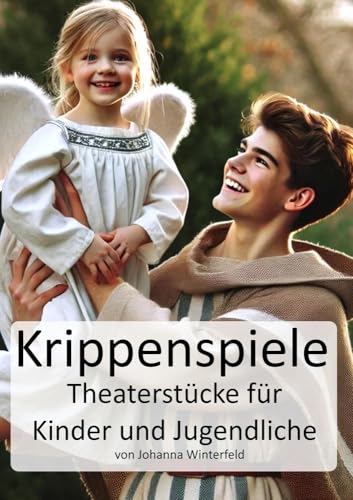Krippenspiele: für Kinder und Jugendliche Krippenspiele: für Kinder und Jugendliche