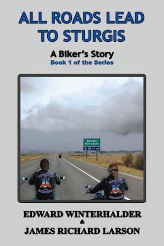 All Roads Lead To Sturgis: A Biker's Story (Book 1 of the Series) von Independently published