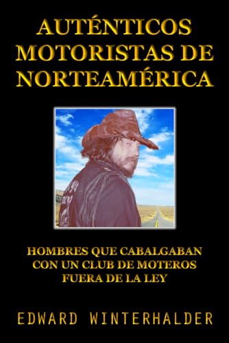 Auténticos Motoristas De Norteamérica: Hombres Que Cabalgaban Con Un Club De Moteros Fuera De La Ley von Independently published