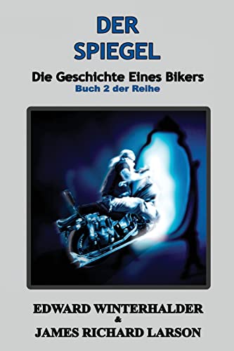 Der Spiegel: Die Geschichte Eines Bikers (Buch 2 Der Reihe)
