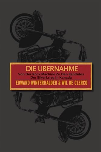 Die Übernahme: Von Der Rock Machine Zu Den Bandidos Der Bikerkrieg In Kanada