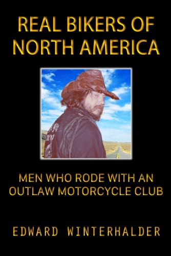 Real Bikers Of North America: Men Who Rode With An Outlaw Motorcycle Club von Independently published