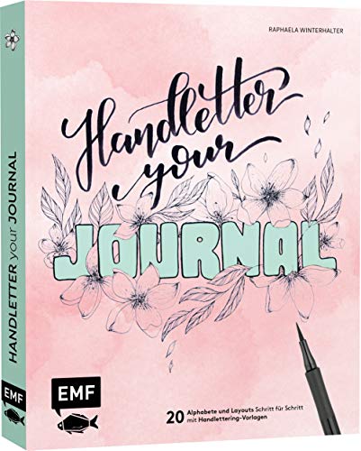 Handletter your Journal: 20 Alphabete und Layouts Schritt für Schritt mit Handlettering-Vorlagen – Perfekt geeignet für dein Bullet Journal, Tagebuch, Kalender und mehr von Edition Michael Fischer