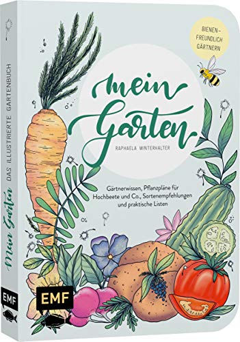Mein Garten – Das illustrierte Gartenbuch: Mit Gärtnerwissen, Pflanzplänen für Hochbeete und Co., Sortenempfehlungen und praktischen Listen für das ... eigene Planung – Bienenfreundlich gärtnern! von Edition Michael Fischer