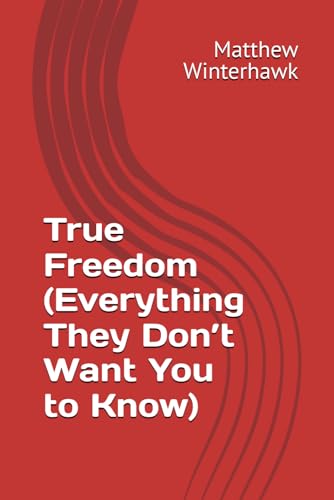 True Freedom (Everything They Don’t Want You to Know) von Life