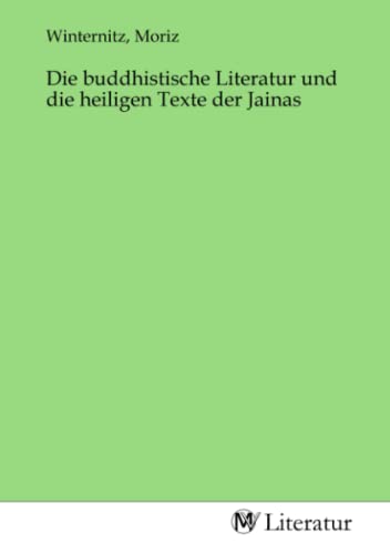 Die buddhistische Literatur und die heiligen Texte der Jainas