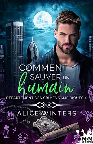 Comment sauver un humain: Département des crimes vampiriques, T4