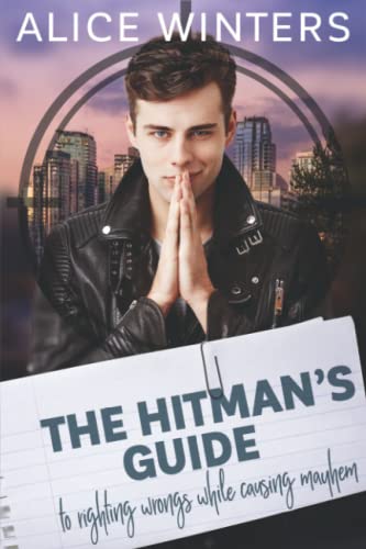 The Hitman's Guide to Righting Wrongs While Causing Mayhem The Hitman's Guide to Righting Wrongs While Causing Mayhem von Independently published