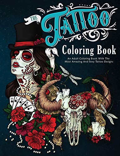 The Tattoo Coloring Book: An Adult Coloring Book With The Most Amazing and Sexy Tattoo Designs The Tattoo Coloring Book: An Adult Coloring Book With The Most Amazing and Sexy Tattoo Designs von Lak Publishing