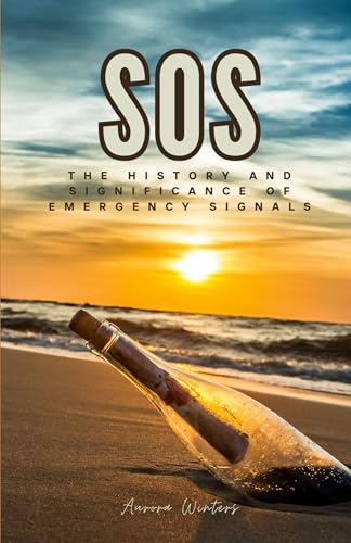 SOS: The History and Significance of Emergency Signals SOS: The History and Significance of Emergency Signals von QuantumQuill Press