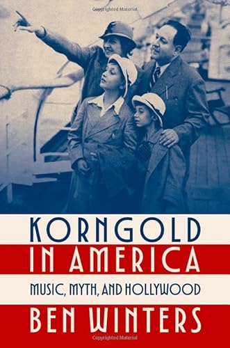 Korngold in America: Music, Myth, and Hollywood (Oxford Music / Media) von Oxford University Press Inc