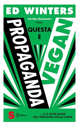 Questa è propaganda vegan... e le altre bugie dell'industria della carne (Saggi) von Sonda