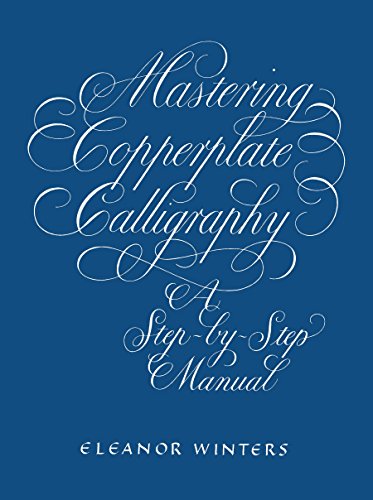 Mastering Copperplate Calligraphy: A Step-By-Step Manual (Lettering, Calligraphy, Typography) von Dover Publications