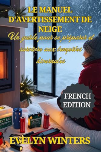 Le manuel d’avertissement de neige: Un guide pour se préparer et survivre aux tempêtes hivernales von Independently published