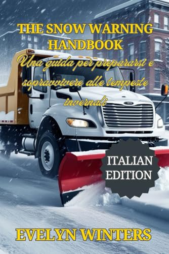 The Snow Warning Handbook: Una guida per prepararsi e sopravvivere alle tempeste invernali von Independently published