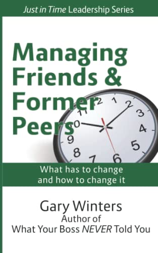 Managing Friends & Former Peers (Just In Time Leadership Tips) von CreateSpace Independent Publishing Platform