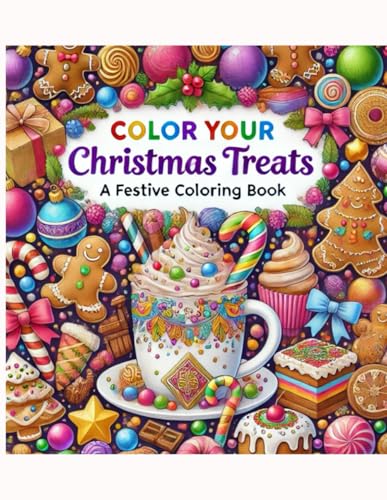 Color Your Christmas Treats: A Festive Coloring Book von Independently published