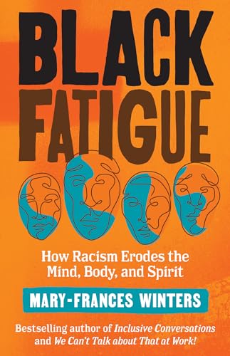 Black Fatigue: How Racism Erodes the Mind, Body, and Spirit von Berrett-Koehler