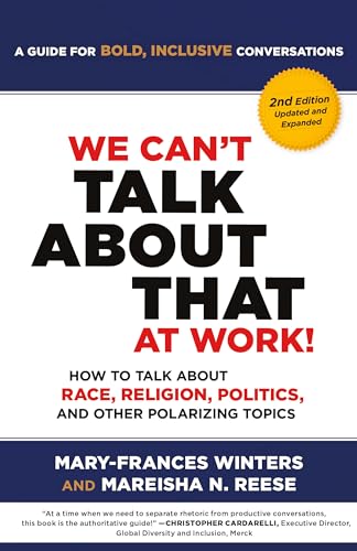 We Can't Talk about That at Work! Second Edition: How to Talk about Race, Religion, Politics, and Other Polarizing Topics